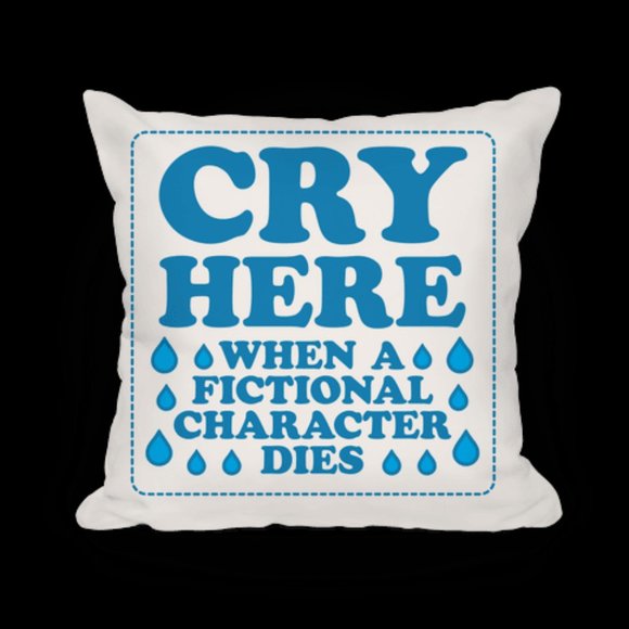 Look Human Other - Cry Here When A Fictional Character Dies Pillow